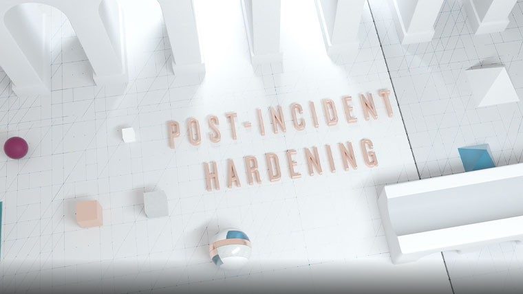 Post-Incident Hardening